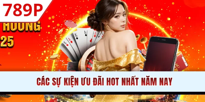 Các sự kiện ưu đãi hot nhất năm nay