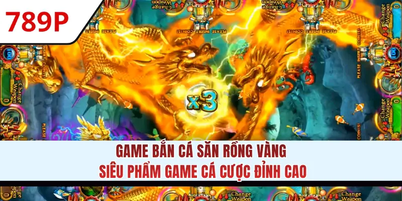 Game Bắn Cá Săn Rồng Vàng - Siêu Phẩm Game Cược HOT 2025