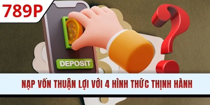 Câu hỏi thường gặp 789p về các hình thức nạp tiền
